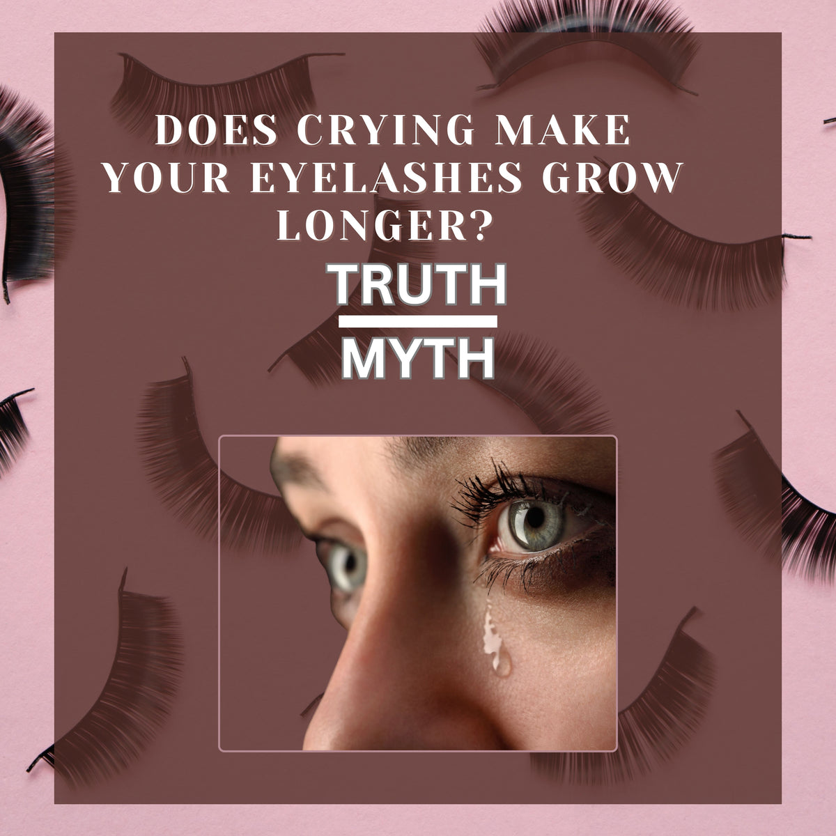 Does Crying Make Your Eyelashes Grow Longer: Myth or Truth? – The Lash ...